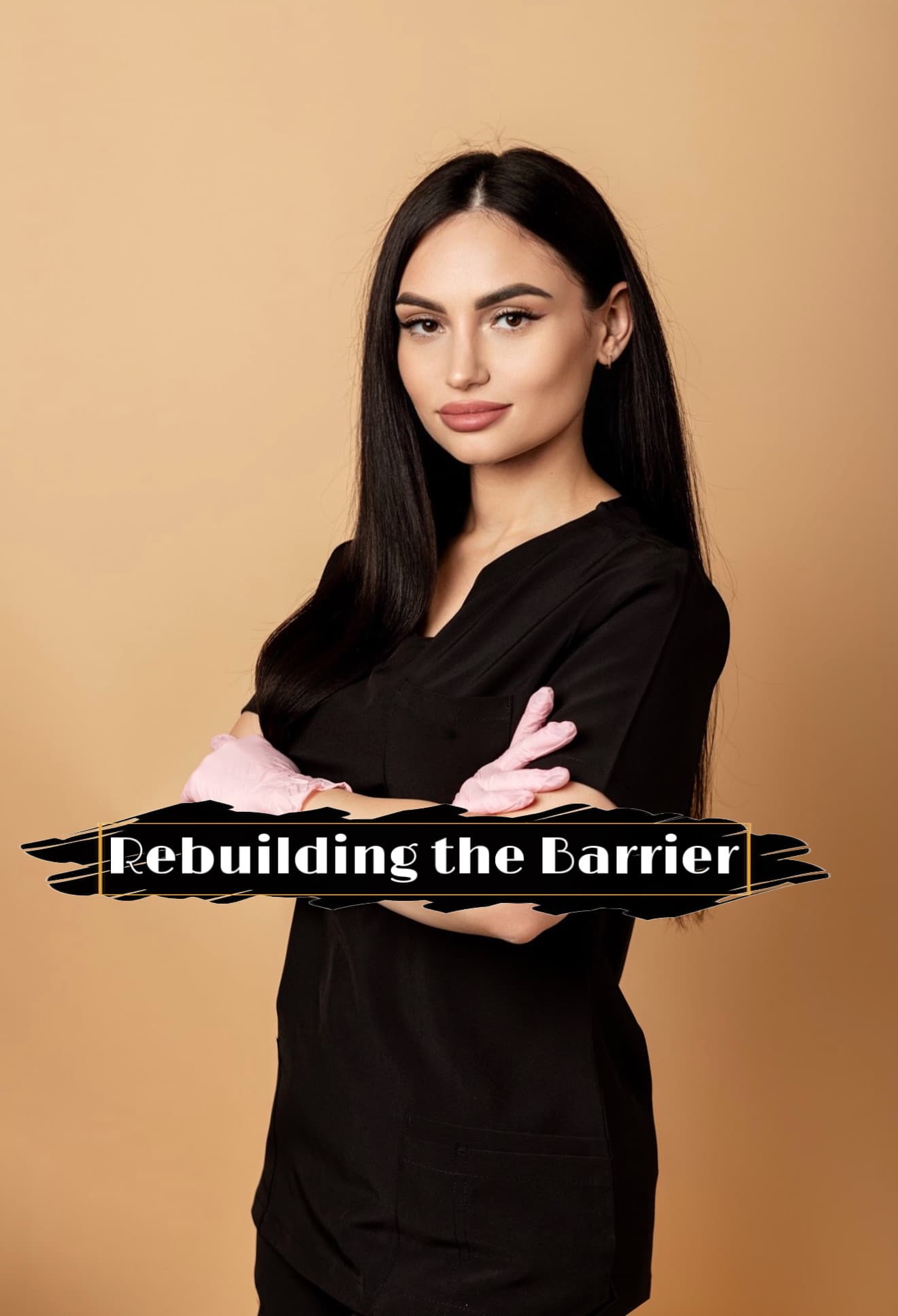 A portrait of a woman with long dark hair wearing a black uniform top and pink medical gloves, standing with her arms crossed against a beige background. A stylized black brushstroke graphic with a gold border is overlaid on the image, featuring the white text: "Rebuilding the Barrier".